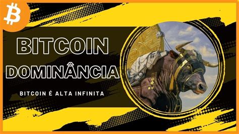 Domin Ncia Do Bitcoin Alta Infinita Youtube