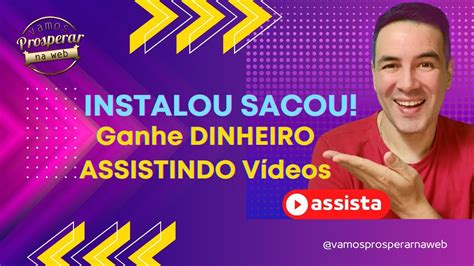 INSTALOU SACOU NOVO APP PRA GANHAR DINHEIRO ASSISTINDO VÍDEOS E