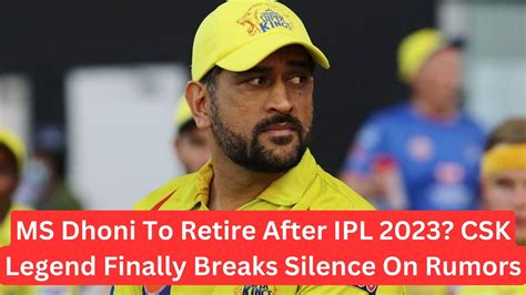 Ms Dhoni To Retire After Ipl 2023 Csk Legend Finally Breaks Silence Youtube