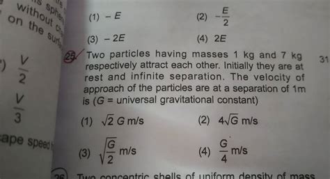 Two Particles Having Masses 1 Kg And 7 Kg Respectively Attract Each Other