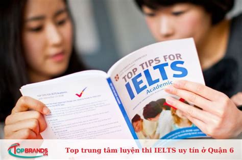 Top 7 trung tâm luyện thi IELTS ở Quận 6 uy tín tốt nhất TopBrands