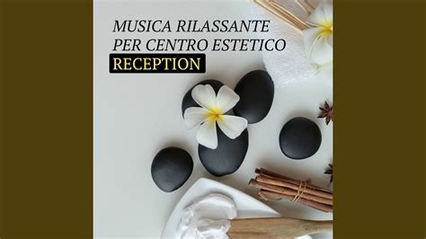 Musica Rilassante Per Centro Estetico Reception Youtube