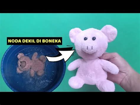 Cara Mudah Mencuci Noda Dekil Dan Bandel Di Boneka YouTube