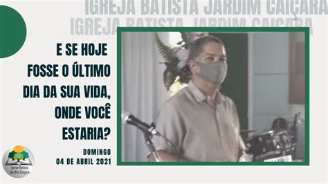 E Se Hoje Fosse O Ltimo Dia Da Sua Vida Onde Voc Estaria Ibjc