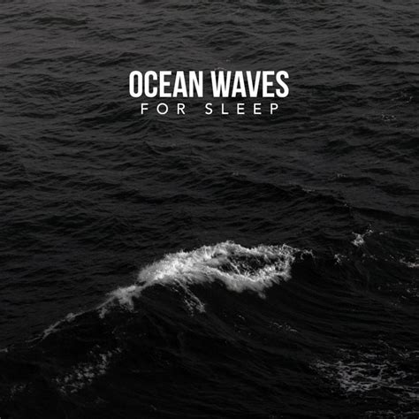 Ocean Waves For Sleep Album By Ocean Waves For Sleep Spotify