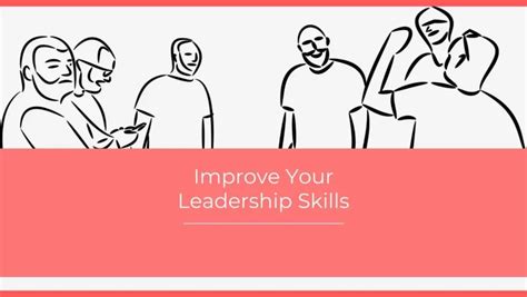 How To Improve Your Leadership Skills Not All Leaders Are Created Equal