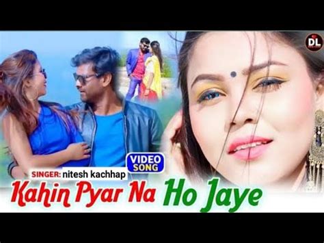 Kahi Pyar Na Ho Jaye Singer Nitesh Kachhap New Nagpuri Video