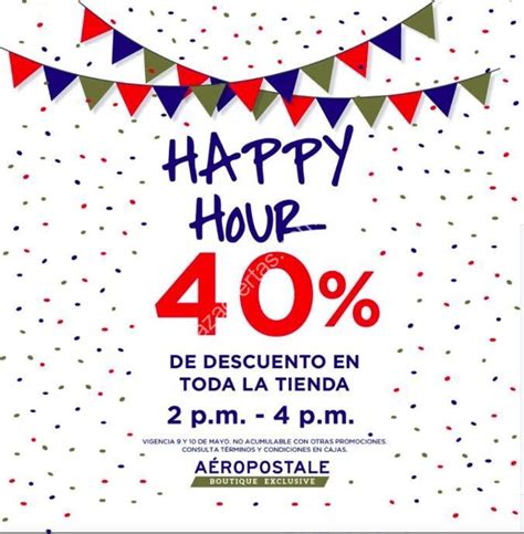 Happy Hour Aeropostale 10 De Mayo 40 De Descuento En Toda La Tienda Hoy De 2 00 A 4 00 Pm