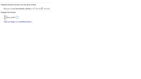 Solved Integrate The Given Function Over The Given Surface Chegg