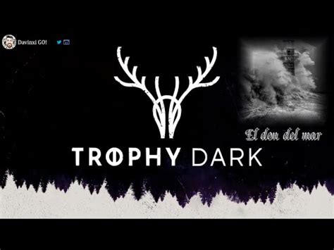 Trophy Dark El Don Del Mar Youtube