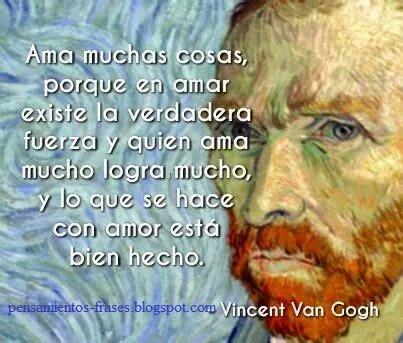 Frases Célebres Ama Muchas Cosas Vincent Van Gogh