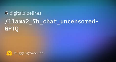 Digitalpipelines Llama2 7b Chat Uncensored GPTQ At Main