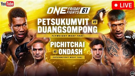 ONE Friday Fights 61 Petsukumvit Vs Duangsompong LIVE STREAM Muay