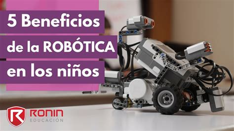 5 Beneficios De La RobÓtica En Los Niños Youtube