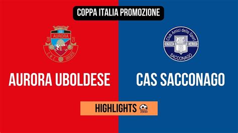 Highlights Sedicesimi Coppa Italia Promozione Aurora Cerro Uboldese