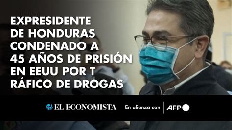 Expresidente De Honduras Condenado A 45 Años De Prisión En Eeuu Por Tráfico De Drogas Youtube