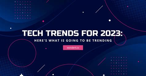 Tech Trends For Heres What Is Going To Be Trending Wonderit