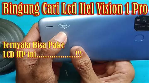 Cara Buka Dan Ganti Lcd Itel Vision 1 Prolcd Persamaan Youtube