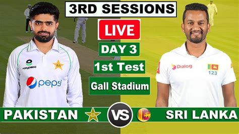 PAKISTAN Vs SRI LANKA 1st TEST DAY 3 LIVE GALLE PAK VS SL 1st TEST