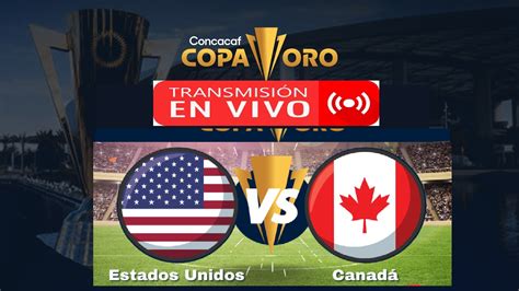 Canada vs Estados Unidos EN VIVO Copa Oro 2023 Fútbol Mundial