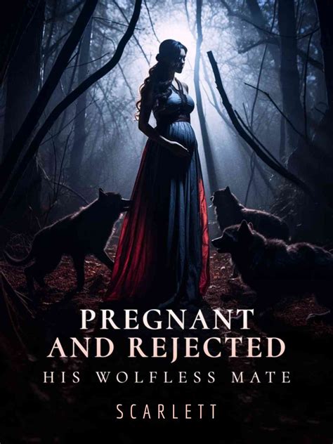 Pregnant And Rejected His Wolfless Mate By Scarlett AlphaNovel