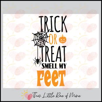 Trick Or Treat Smell My Feet Halloween Footprint October