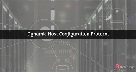 What Is Dynamic Host Configuration Protocol Dhcp • Bytizenotes