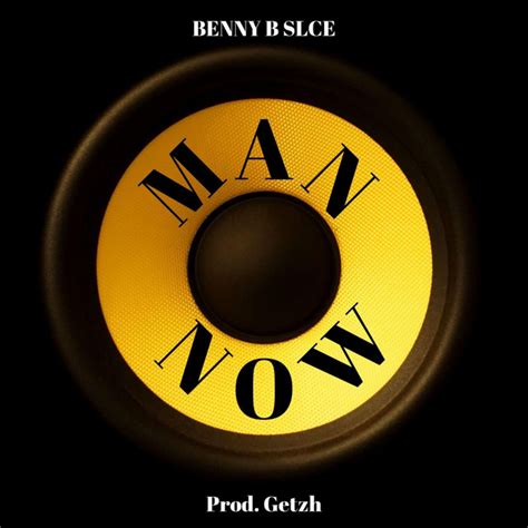 Man Now Single By Benny B Slice Spotify