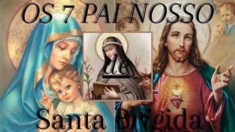 Os Pai Nossos De Santa Br Gida Youtube