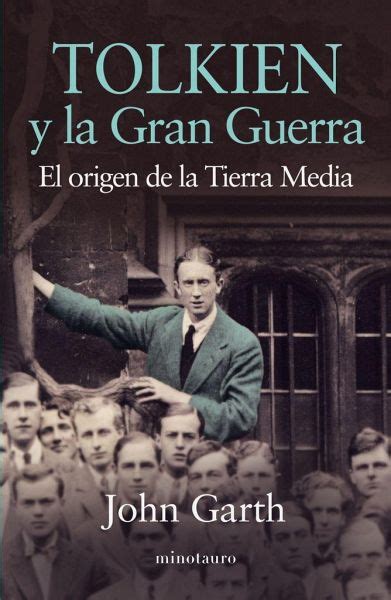 Tolkien Y La Gran Guerra El Origen De La Tierra Media Von Eduardo