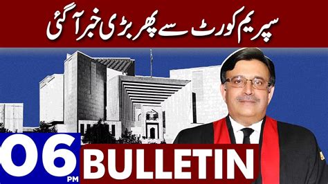 Big News From Supreme Court Dunya News Bulletin 06 00 Pm 04 May 2023 Youtube