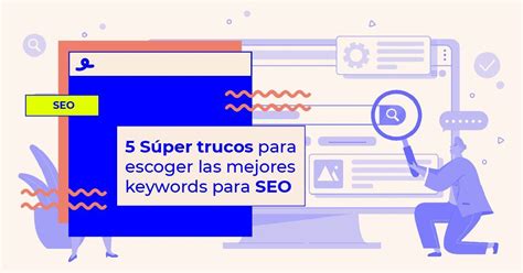 5 Trucos TOP Para Escoger Las Mejores Keywords Para SEO