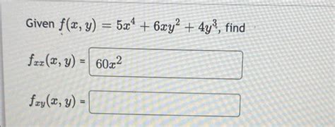 Solved Given F X Y 5x4 6xy² 4yº Find Faz X Y