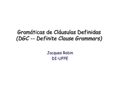 PPT Gramáticas de Cláusulas Definidas DGC Definite Clause