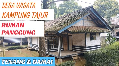 Damai Dan Nyaman Di Desa Wisata Kampung Tajur Purwakarta Rumah Adat