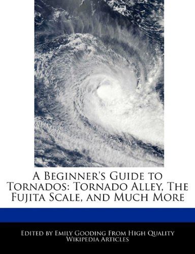 A Beginner S Guide To Tornados Tornado Alley The Fujita Scale And