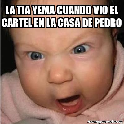 Meme Bebe Furioso LA TIA YEMA CUANDO VIO EL CARTEL EN LA CASA DE