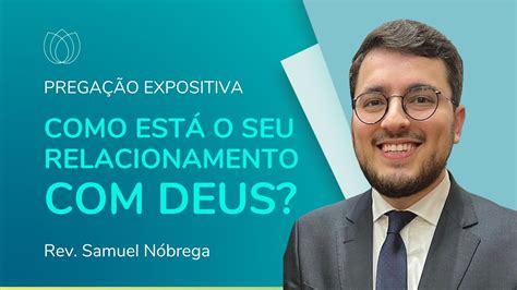 Como Est O Seu Relacionamento Deus Prega O Expositiva Rev