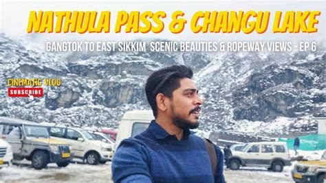 Nathula Pass Changu Lake East Sikkim Budget Tour Cinematic Vlog