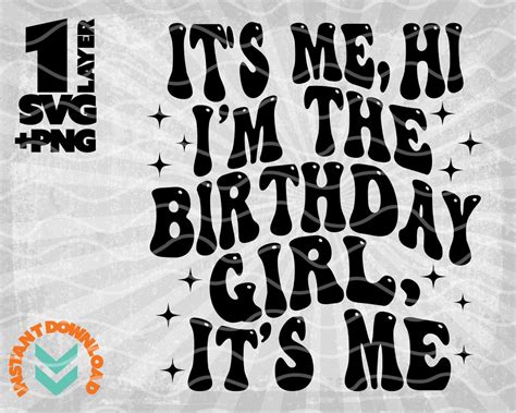 It S Me Hi I M The Birthday Girl Svg Png It S Me Svg Birthday Girl