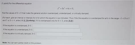 Solved 1 Point For The Differential Equation S′′ Bs′ 4s 0