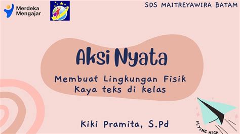 AKSI NYATA Membuat Lingkungan Fisik Kaya Teks Di Kelas KIKI PRAMITA