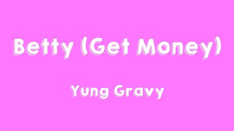 Betty Get Money Yung Gravy Lyrics Version ️ Youtube