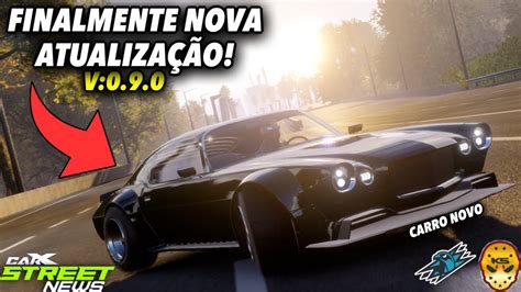 FINALMENTE LIBEROU A NOVA ATUALIZAÇÃO DO CARX STREET NOVO CARRO