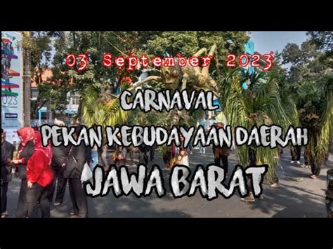 Karnaval Pekan Kebudayaan Daerah Jawa Barat 2023 03 Sept 2023 YouTube