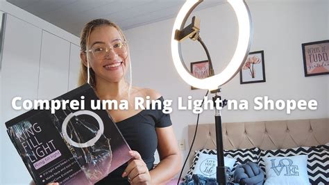 Comprei Uma Ring Light Na Shopee Unboxing Primeiras Impress Es