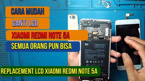 TUTORIAL GANTI LCD XIAOMI REDMI NOTE 5A YouTube