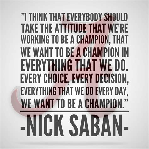 How Nick Saban Motivates And Inspires Champions Nick Saban Quotes Motivation Nick Saban