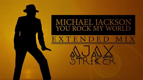 Michael Jackson You Rock My World Ajaxs Extended Mix Youtube