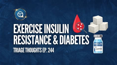 Exercise Insulin Resistance And Diabetes Triage Thoughts Ep 244 Youtube